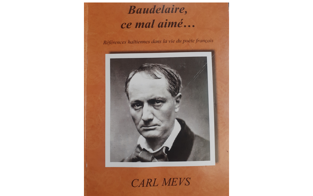 Baudelaire, ce mal aimé…de Carl Mevs, une passerelle entre Haïti et la France